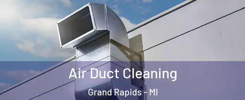 Air Duct Cleaning Grand Rapids - MI