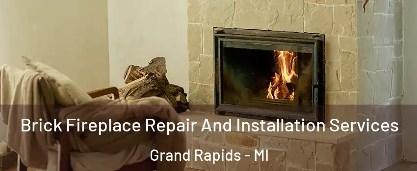  Brick Fireplace Repair And Installation Services Grand Rapids - MI