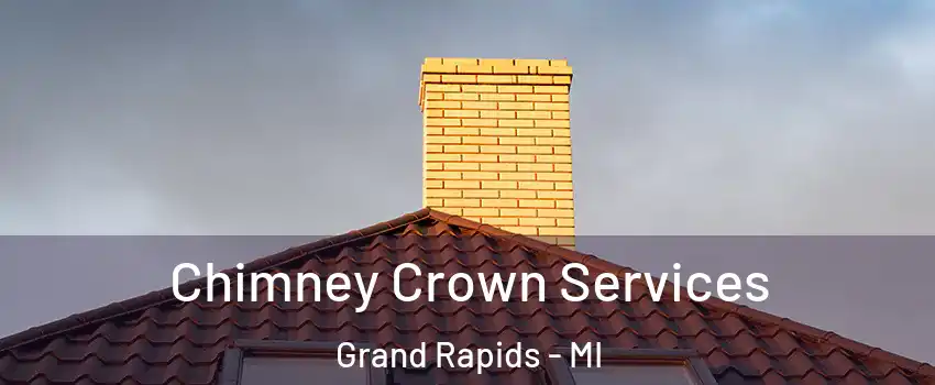 Chimney Crown Services Grand Rapids - MI