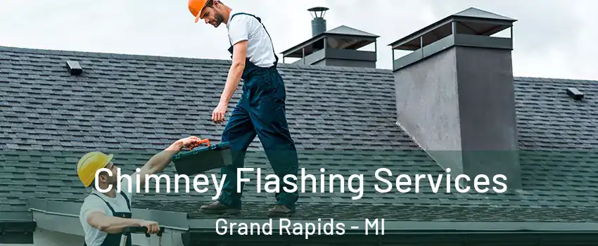 Chimney Flashing Services Grand Rapids - MI