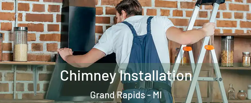  Chimney Installation Grand Rapids - MI