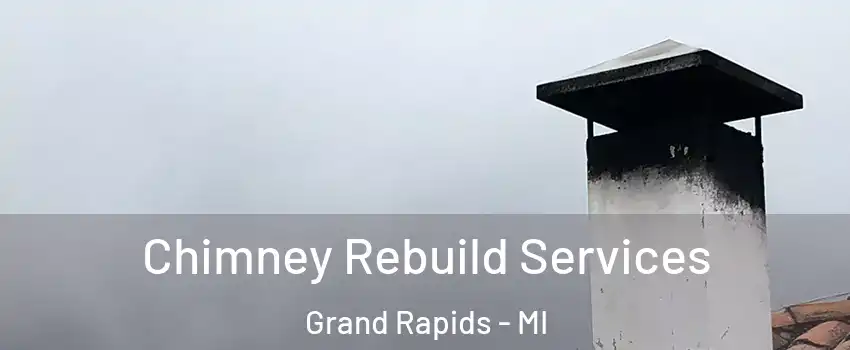  Chimney Rebuild Services Grand Rapids - MI