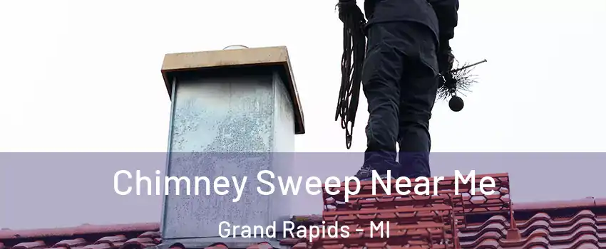  Chimney Sweep Near Me Grand Rapids - MI