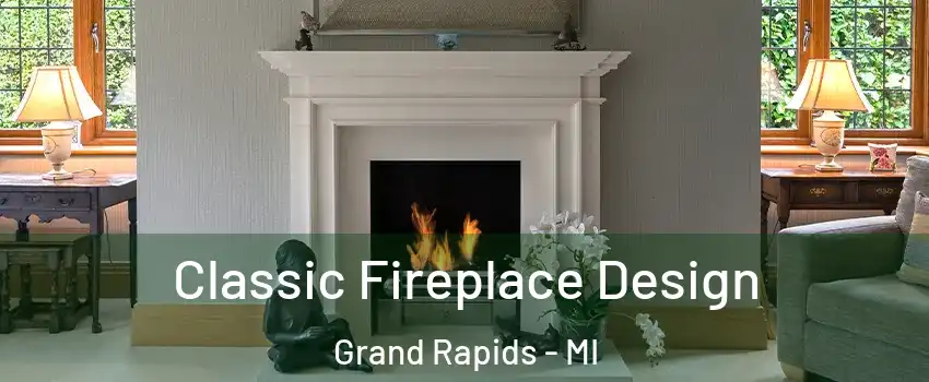  Classic Fireplace Design Grand Rapids - MI