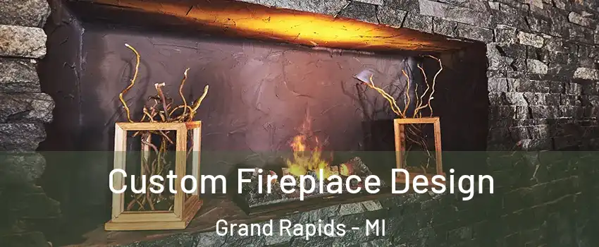  Custom Fireplace Design Grand Rapids - MI