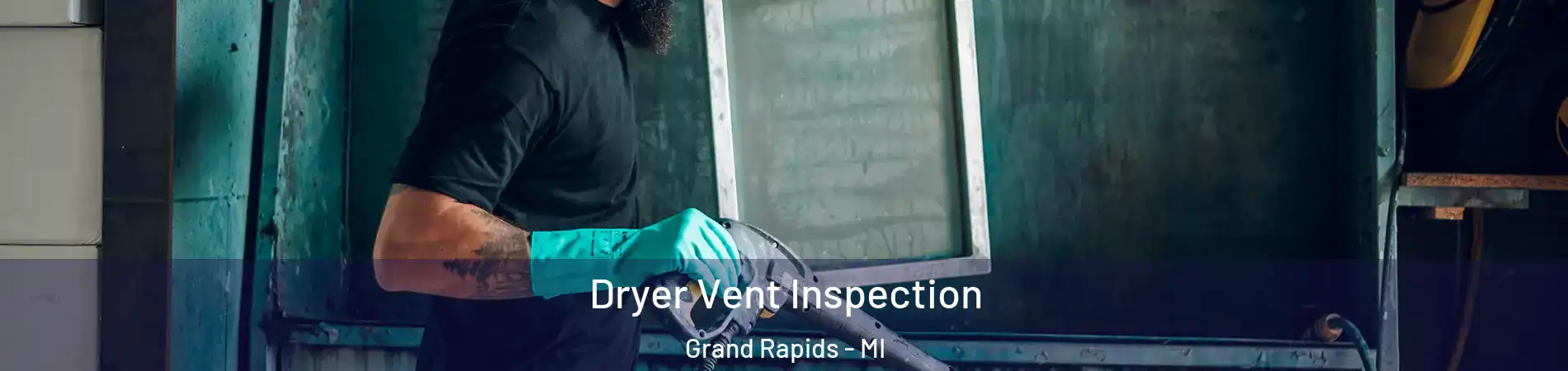  Dryer Vent Inspection Grand Rapids - MI