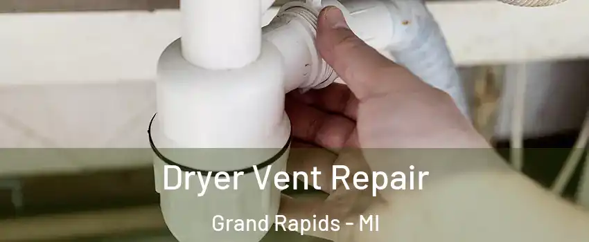  Dryer Vent Repair Grand Rapids - MI