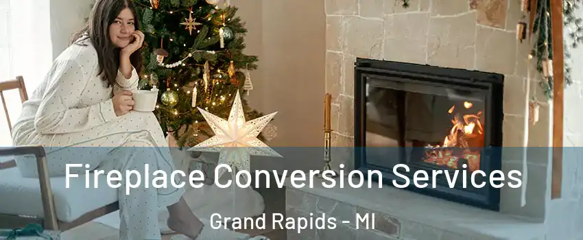  Fireplace Conversion Services Grand Rapids - MI