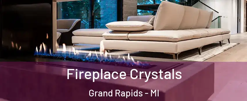 Fireplace Crystals Grand Rapids - MI