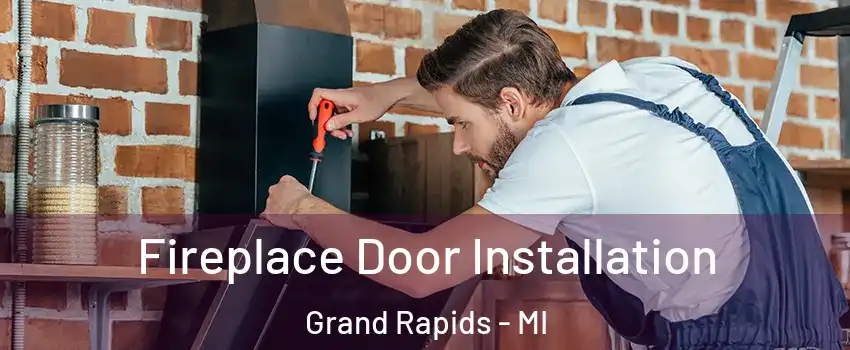  Fireplace Door Installation Grand Rapids - MI