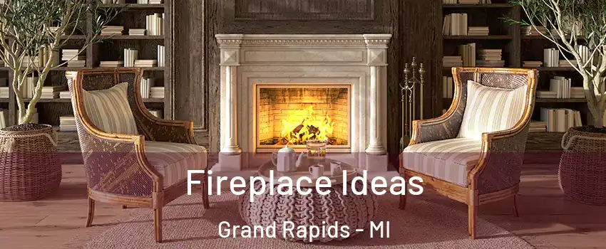  Fireplace Ideas Grand Rapids - MI