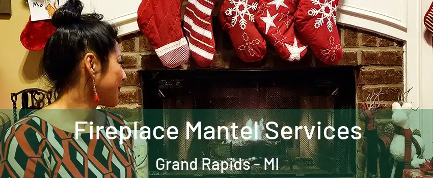  Fireplace Mantel Services Grand Rapids - MI