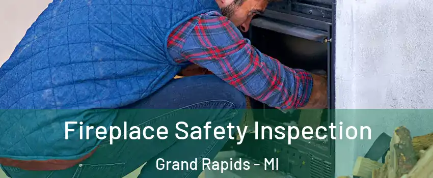  Fireplace Safety Inspection Grand Rapids - MI