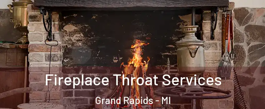  Fireplace Throat Services Grand Rapids - MI