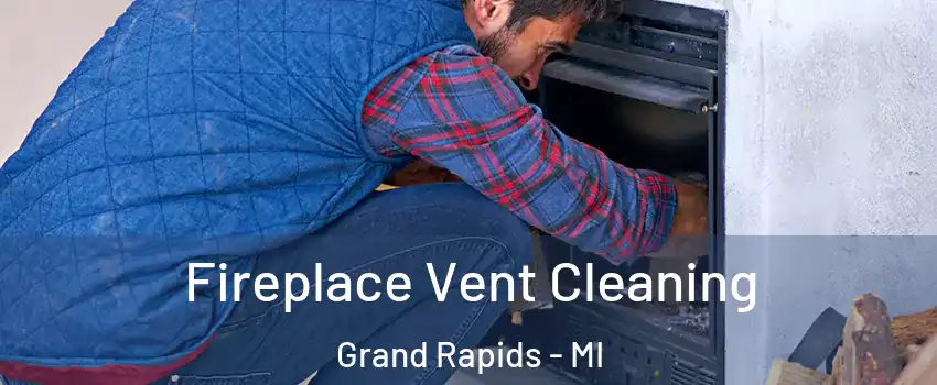  Fireplace Vent Cleaning Grand Rapids - MI