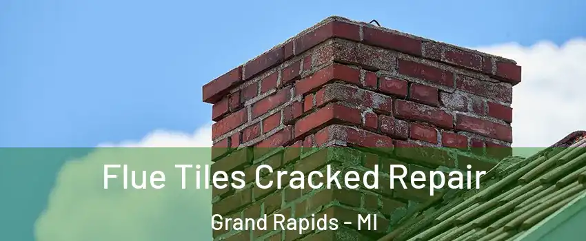  Flue Tiles Cracked Repair Grand Rapids - MI