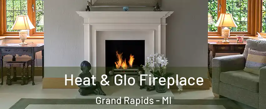  Heat & Glo Fireplace Grand Rapids - MI