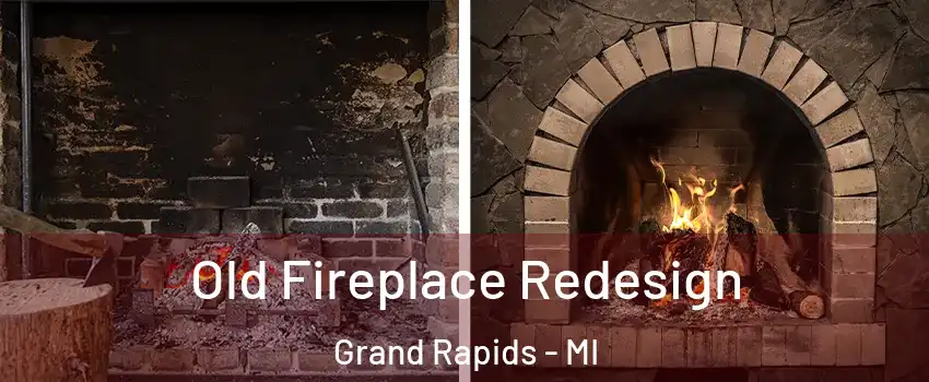  Old Fireplace Redesign Grand Rapids - MI