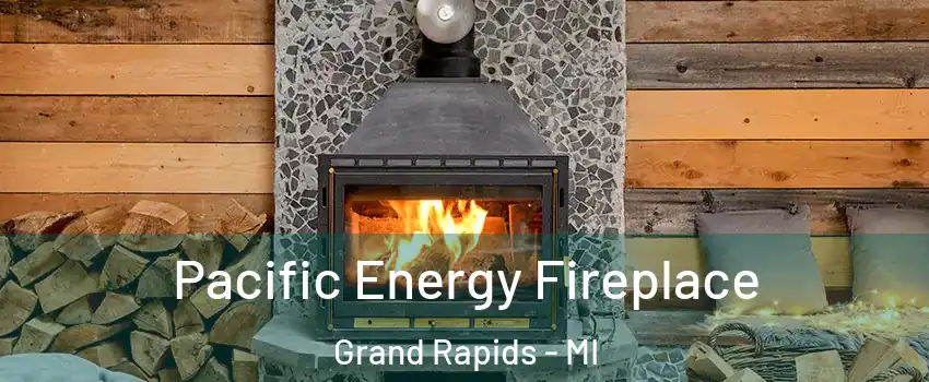  Pacific Energy Fireplace Grand Rapids - MI