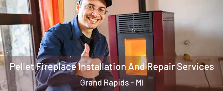  Pellet Fireplace Installation And Repair Services Grand Rapids - MI