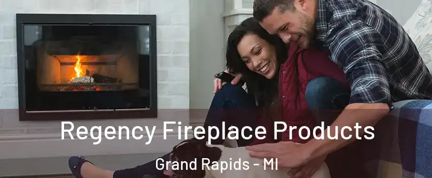 Regency Fireplace Products Grand Rapids - MI