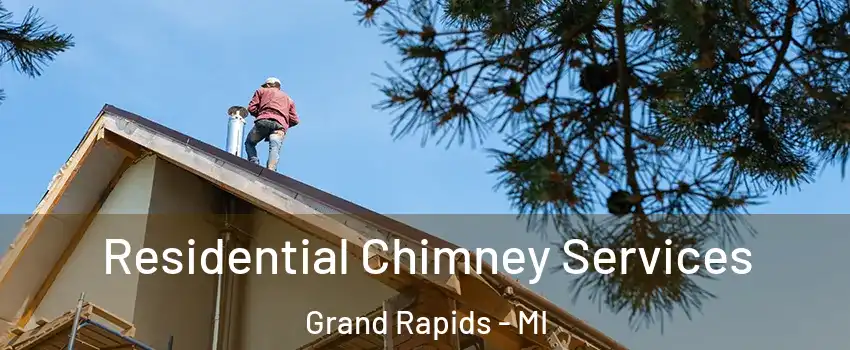  Residential Chimney Services Grand Rapids - MI