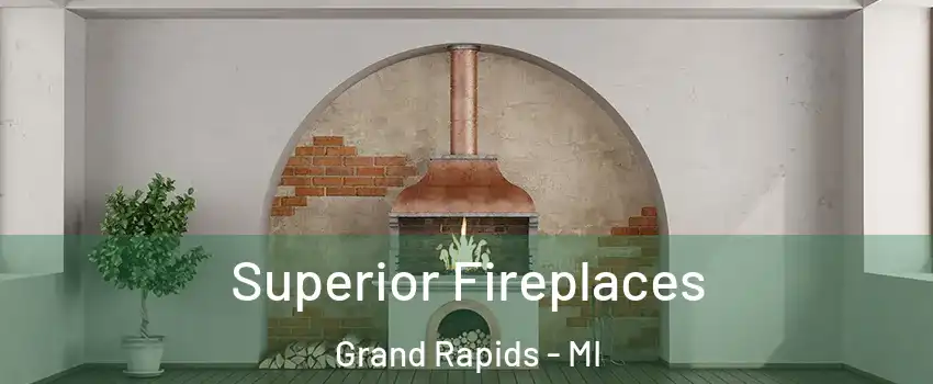  Superior Fireplaces Grand Rapids - MI