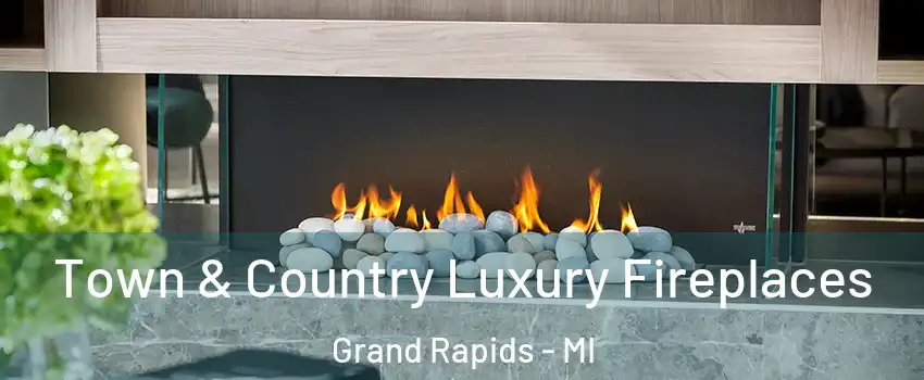  Town & Country Luxury Fireplaces Grand Rapids - MI