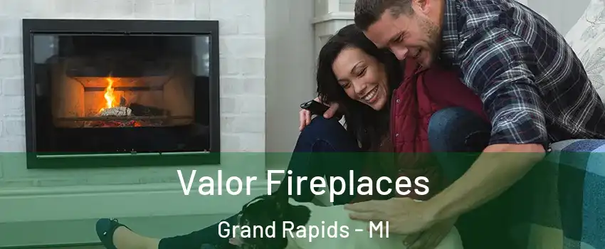  Valor Fireplaces Grand Rapids - MI