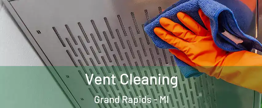  Vent Cleaning Grand Rapids - MI