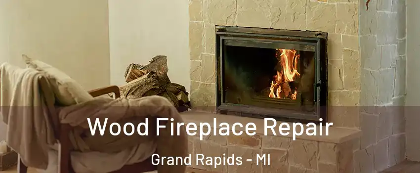 Wood Fireplace Repair Grand Rapids - MI
