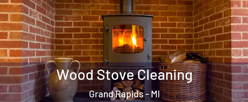  Wood Stove Cleaning Grand Rapids - MI